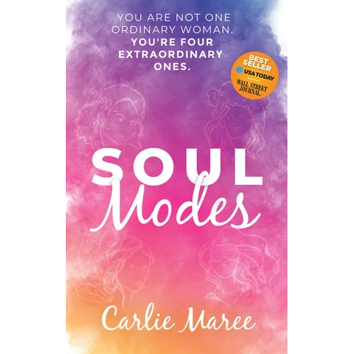 Soul Modes: You Are Not One Ordinary Woman, You're Four Extraordinary Ones