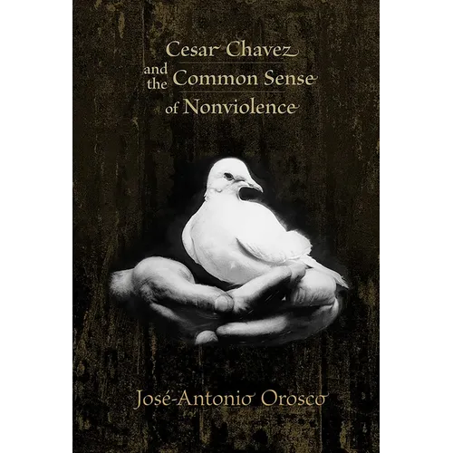 Cesar Chavez and the Common Sense of Nonviolence