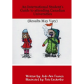 An International Student's Guide to attending Canadian Universities (Results May Vary)