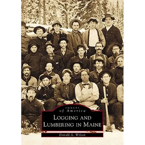 Logging and Lumbering in Maine