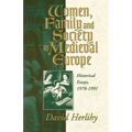 Women, Family and Society in Medieval Europe: Historical Essays, 1978-1991
