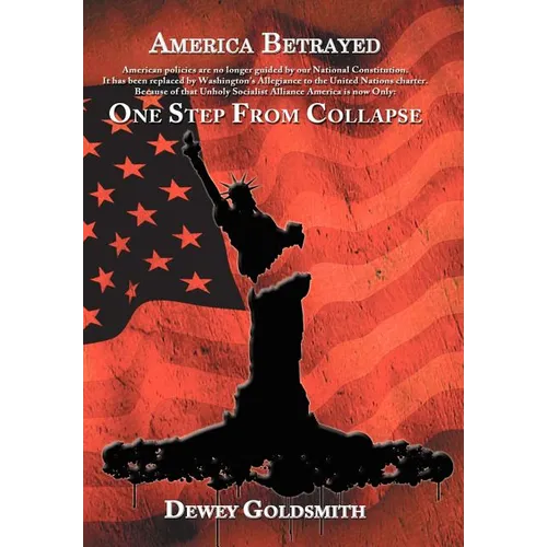 America Betrayed: One Step From Collapse
