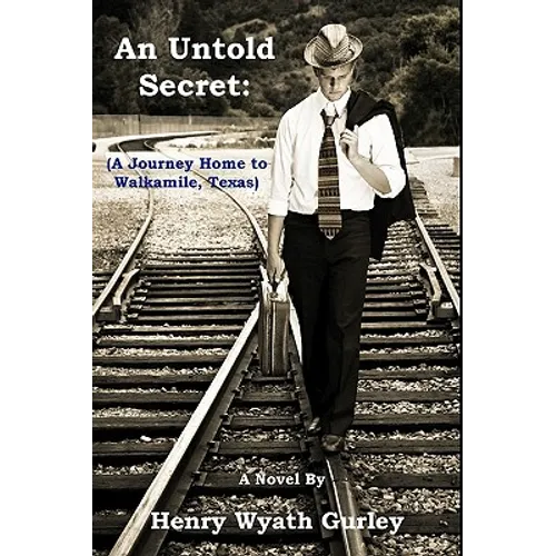 An Untold Secret: A Journey Home To Walkamile, Texas