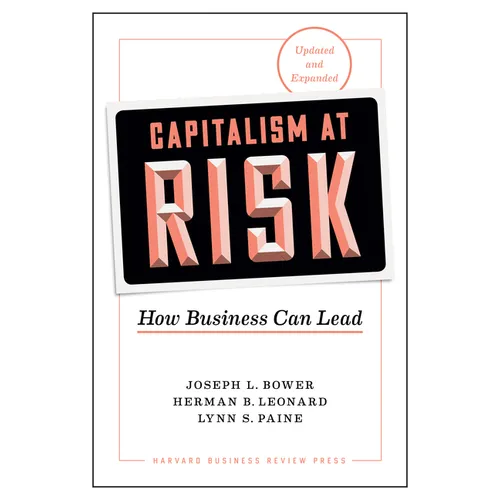 Capitalism at Risk, Updated and Expanded: How Business Can Lead