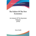 The Failure Of The New Economics: An Analysis Of The Keynesian Fallacies (1959)