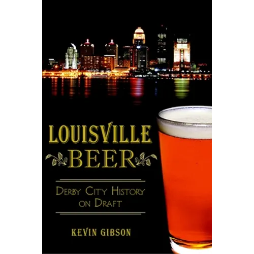 Louisville Beer: Derby City History on Draft