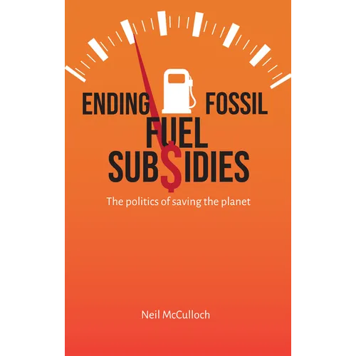 Ending Fossil Fuel Subsidies: The Politics of Saving the Planet
