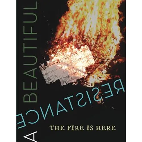 A Beautiful Resistance: The Fire is Here
