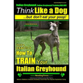 Italian Greyhound, Italian Greyhound Training AAA AKC: Think Like a Dog But Don't Eat Your Poop! Italian Greyhound Breed Expert Training: Here's EXACT