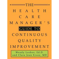 The Health Care Manager's Guide to Continuous Quality Improvement