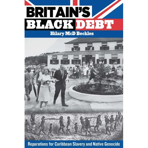 Britain's Black Debt: Reparations for Caribbean Slavery and Native Genocide