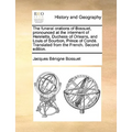 The Funeral Orations of Bossuet, Pronounced at the Interment of Henrietta, Duchess of Orleans, and Louis of Bourbon, Prince of Conde. Translated from