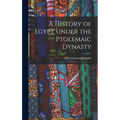 A History of Egypt Under the Ptolemaic Dynasty