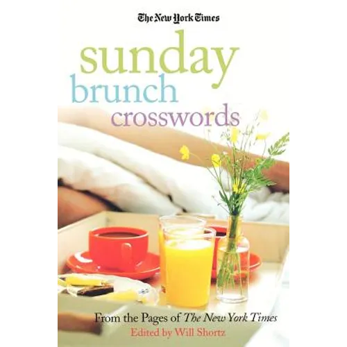 The New York Times Sunday Brunch Crosswords: From the Pages of the New York Times