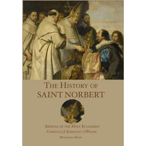 The History of St. Norbert: Apostle of the Holy Eucharist