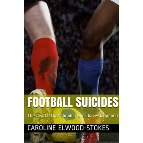FOOTBALL SUICIDES The deaths that should never have happened