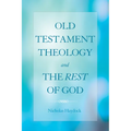 Old Testament Theology and the Rest of God