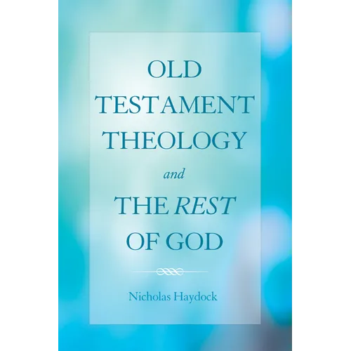 Old Testament Theology and the Rest of God