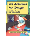 Art Activities for Groups: Providing Therapy, Fun, and Function