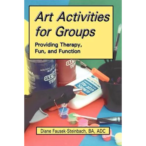 Art Activities for Groups: Providing Therapy, Fun, and Function