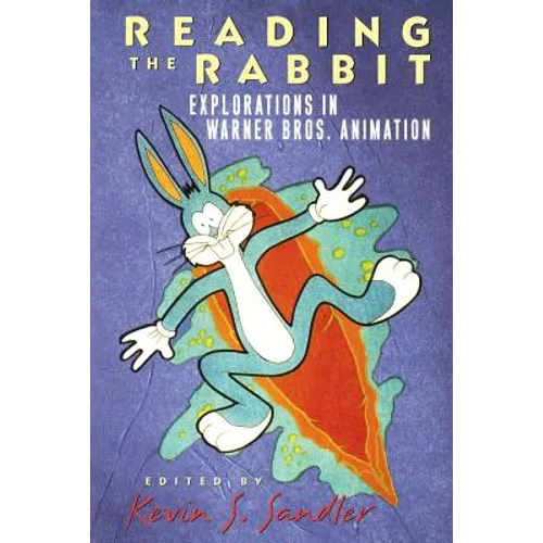 Reading the Rabbit: Explorations in Warner Bros. Animation