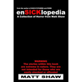 EnSICKlopedia: A Collection of Horror from Matt Shaw