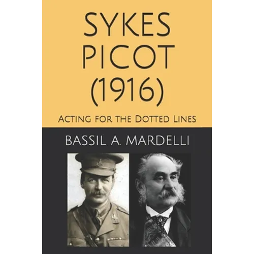Sykes - Picot (1916): Acting for the Dotted Lines