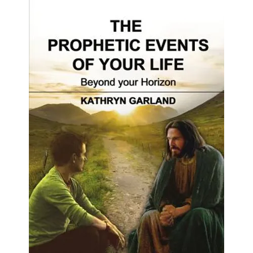 The Prophetic Events of Your Life: Beyond Your Horizon