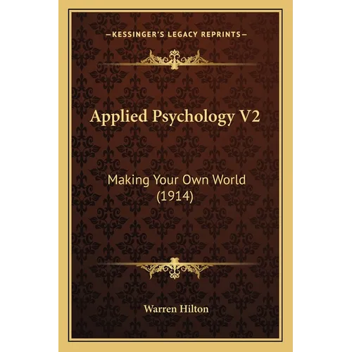 Applied Psychology V2: Making Your Own World (1914)