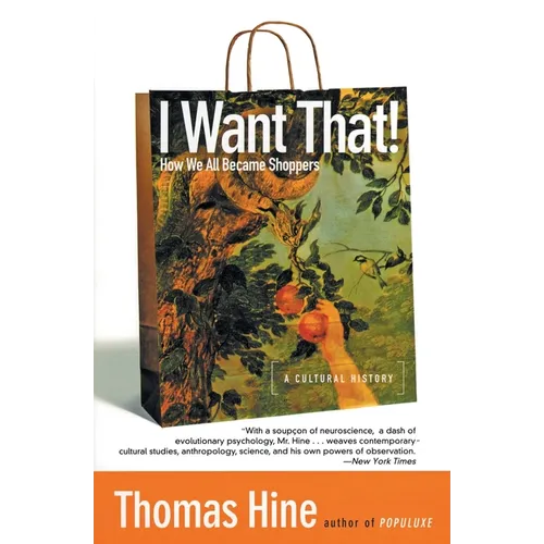 I Want That!: How We All Became Shoppers