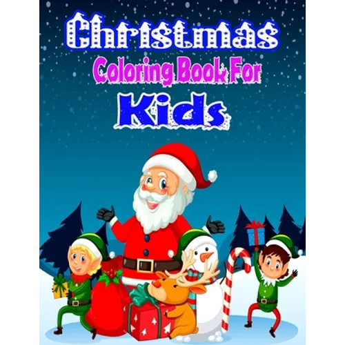 Christmas Coloring Book for Kids: 45+ Christmas Cute And Beautiful KidsColoring And Fun Book