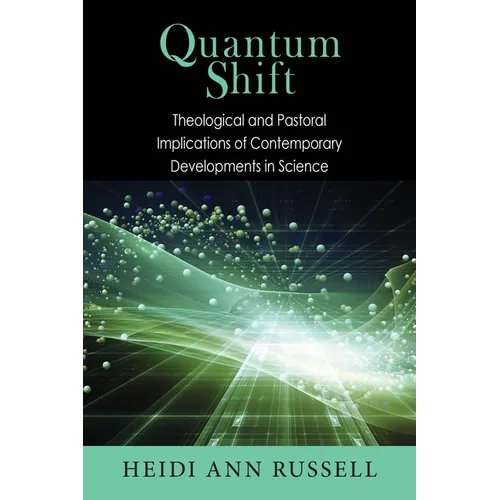 Quantum Shift: Theological and Pastoral Implications of Contemporary Developments in Science