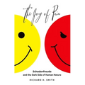 Joy of Pain: Schadenfreude and the Dark Side of Human Nature