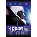 The Kingdom Issue-Who Is Your Master?