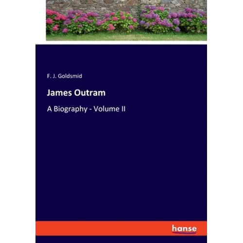 James Outram: A Biography - Volume II