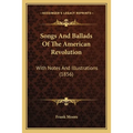 Songs And Ballads Of The American Revolution: With Notes And Illustrations (1856)