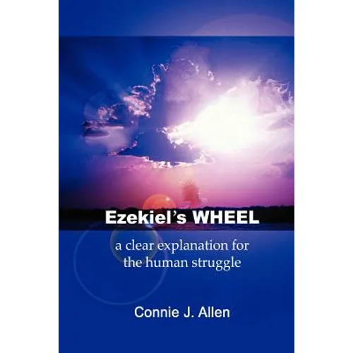 Ezekiel's Wheel: a clear explanation for the human struggle