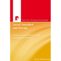 Saved, Sanctified and Serving: Perspectives on Salvation Army Theology and Practice