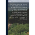 The Four Ancient Books of Wales [Black Book of Carmarthen, Book of Haneirin, Book of Taliesin, Red Book of Hergest] Containing the Cymric Poems Attrib