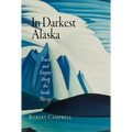 In Darkest Alaska: Travel and Empire Along the Inside Passage
