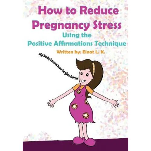 How to Reduce Pregnancy Stress Using the Positive Affirmations Technique