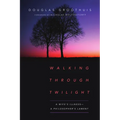 Walking Through Twilight: A Wife's Illness--A Philosopher's Lament