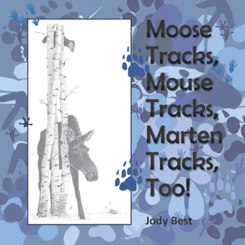 Moose Tracks, Mouse Tracks, Marten Tracks, Too!