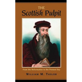 The Scottish Pulpit: From the Reformation to the Present
