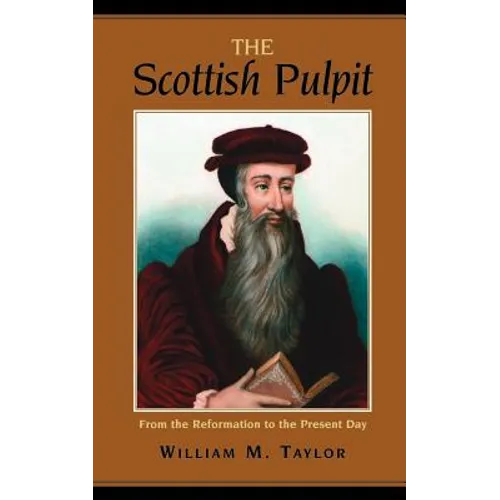 The Scottish Pulpit: From the Reformation to the Present