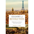 Shadows of Revolution: Reflections on France, Past and Present
