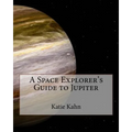 A Space Explorer's Guide to Jupiter
