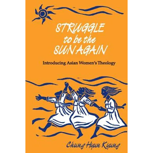 Struggle to Be the Sun Again: Introducing Asian Women's Theology