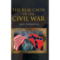 The Real Cause of the Civil War