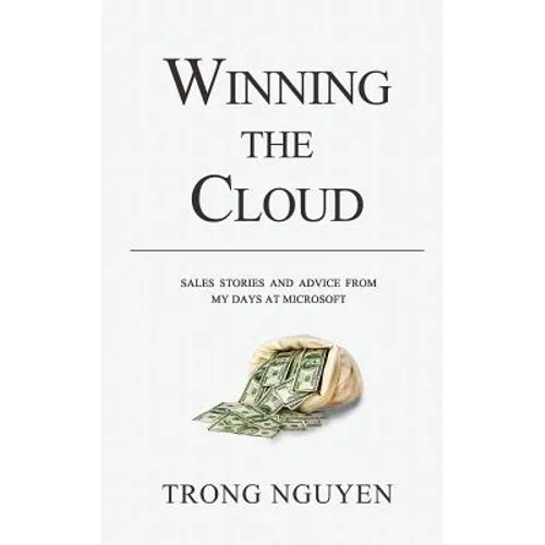 Winning The Cloud: Sales Stories And Advice From My Days At Microsoft